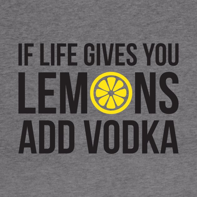 If life gives you Lemons add Vodka by RedYolk